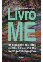 Livro Me: Da Exposição das Luzes e Cores, do Falatório das Rochas, Pedras e Agregados - GIOSTRI Livro Me: Da Exposição das Luzes e Cores, do Falatório das Rochas, Pedras e Agregados - GIOSTRI