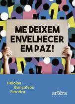 Livro - Me Deixem Envelhecer em Paz! Livro - Me Deixem Envelhecer em Paz!