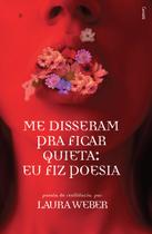 Livro - Me disseram pra ficar quieta: eu fiz poesia Livro - Me disseram pra ficar quieta: eu fiz poesia