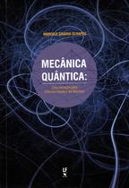 Livro - Mecânica Quântica: Uma Iniciação para Ciências Exatas e da Natureza Livro - Mecânica Quântica: Uma Iniciação para Ciências Exatas e da Natureza