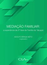 Livro - Mediação familiar: A experiência da 3 Vara de Família do Tatuapé Livro - Mediação familiar: A experiência da 3 Vara de Família do Tatuapé