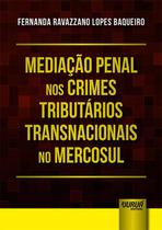 Livro - Mediação Penal nos Crimes Tributários Transnacionais no Mercosul
