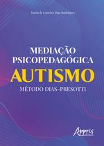 Livro - Mediação psicopedagógica: autismo método dias-presotti