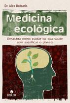 Livro - Medicina ecológica: descubra como cuidar de sua saúde sem sacrificar o planeta