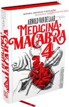 Livro - MEDICINA MACABRA VOL. 4 - A HISTÓRIA DA CIRURGIA ENTRE BISTURIS, ANESTESIAS E REVOLUÇÕES DA MEDICINA