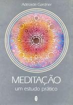 Livro: Meditação - Um Estudo Prático - Editora Teosofica