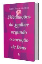 Livro - Meditações da mulher segundo o coração de Deus