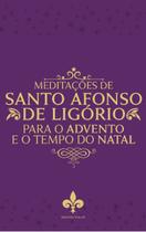 Livro - Meditações De Santo Afonso De Ligório Para O Tempo Do Advento E Natal Livro - Meditações De Santo Afonso De Ligório Para O Tempo Do Advento E Natal
