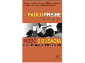Livro Medo e Ousadia - Paulo Freire e Ira Shor