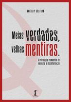 Livro - Meias Verdades, Velhas Mentiras. Estratégia Comunista de Embuste e Desinformação Livro - Meias Verdades, Velhas Mentiras. Estratégia Comunista de Embuste e Desinformação