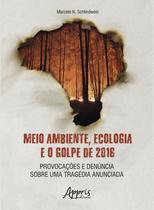 Livro - Meio ambiente, ecologia e o golpe de 2016 Livro - Meio ambiente, ecologia e o golpe de 2016
