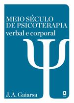 Livro - Meio século de psicoterapia verbal e corporal
