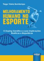 Livro - Melhoramento Humano no Esporte - O Doping Genético e suas Implicações Bioéticas e Biojurídicas