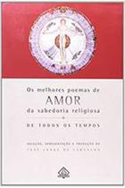 Livro Melhores Poemas Amor Sabedoria Religiosa (Jose Jorge de Carvalho)