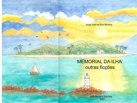 Livro: Memorial da ilha e outras ficções Autor: Jorge Vital de Brito Moreira (Novo, Lacrado)