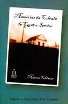 LIvro MEMÓRIAS DA COLÔNIA DE QUATRO IRMÃOS a história da colonização judaica no Sul do Brasil