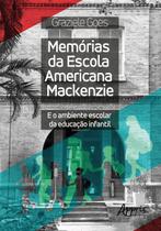 Livro - Memórias da Escola Americana Mackenzie e o ambiente escolar da educação infantil