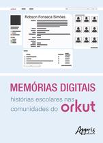 Livro - Memórias digitais: histórias escolares nas comunidades do orkut