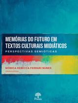 Livro - Memorias Do Futuro Em Textos Culturais Midiaticos