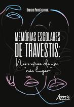 Livro - Memórias escolares de travestis: narrativas de um "nào lugar"