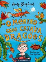 Livro - Menino Que Criava Dragoes, O - Vol. 1 - FUNDAMENTO