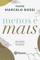 Livro Menos é Mais Reflexões em Poucas Palavras Padre Marcelo Rossi