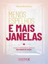 Livro - Menos Espelhos E Mais Janelas - Esqueca A Solidariedade De Aparencia. Seja Solidario De Coracao. - LITERARE BOOKS