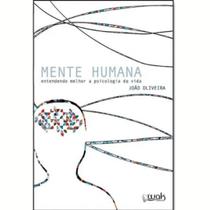 Livro Mente Humana - Entendendo Melhor A Psicologia Da Vida - Wak Editora