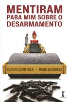 Livro - Mentiram Para Mim Sobre o Desarmamento Livro - Mentiram Para Mim Sobre o Desarmamento