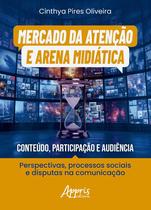 Livro - Mercado da Atenção e Arena Midiática