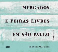 Livro - Mercados e feiras livres em São Paulo Livro - Mercados e feiras livres em São Paulo