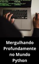 Livro Mergulhando Profundamente no Mundo Python - DUKE EDITORA