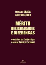 Livro - Merito, desigualdades e diferenças: Cenários da (in)justiça escolar Brasil e Portugal