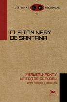 Livro - Merleau-Ponty leitor de Claudel: Entre filosofia e literatura Livro - Merleau-Ponty leitor de Claudel: Entre filosofia e literatura