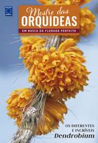 Livro - Mestre das Orquídeas - Volume 20: Os diferentes e incríveis Dendrobium