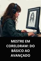 Livro Mestre em CorelDRAW Do Básico ao Avançado