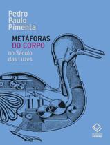 Livro - Metaforas Do Corpo No Seculo Das Luzes - UNESP