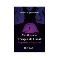 Livro - Metaforas Na Terapia De Casal: Impasses E Impactos - Mazer