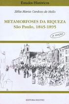 Livro - Metamorfoses da riqueza - São Paulo (1845-1895)