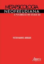 Livro - Metapsicologia neofreudiana: a psicanálise no século XXI