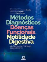 Livro - Metodos Diagnosticos Em Doencas Funcionais E Motilidade Digestiva Do Nucleo De Fisiologia Gastrintes - RUBIO