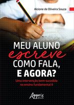 Livro - Meu aluno escreve como fala, e agora? uma intervenção bem-sucedida no ensino fundamental ii