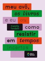 Livro - Meu avô, os livros e eu ou como resistir em tempos incertos Livro - Meu avô, os livros e eu ou como resistir em tempos incertos