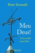 Livro - Meu Deus! – Como voltei para Deus