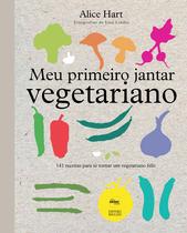 Livro - Meu primeiro jantar vegetariano: 141 receitas para se tornar um vegetariano feliz Livro - Meu primeiro jantar vegetariano: 141 receitas para se tornar um vegetariano feliz