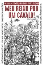 Livro - Meu reino por um cavalo: um livro de citações, aforismos e frases célebres