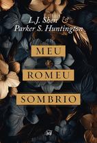 Livro - Meu Romeu sombrio – O dark romance de L.J. Shen e Parker S. Huntington é uma releitura moderna de Romeu e Julieta e A Bela e a Fera