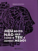 Livro - Meu Rosto Nao Sera Como O Teu E Outros Medos