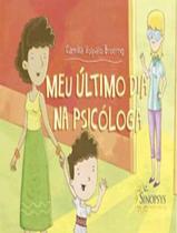 Livro - Meu Ultimo Dia Na Psicologa - SINOPSYS EDITORA