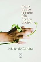 Livro - Meus dedos sentem falta do seu cheiro